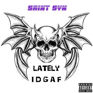 Lately I D G A F (Explicit)