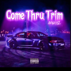 Come thru trim (Explicit)