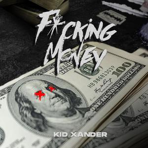 Fvcking Money (feat. Kid Xander) (Explicit)