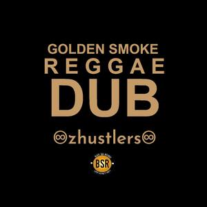 Golden Smoke Reggae Dub - The Best of zHustlers 2018