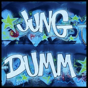 Jung / Dumm (Explicit)