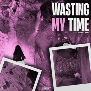 Wasting My Time (Explicit)