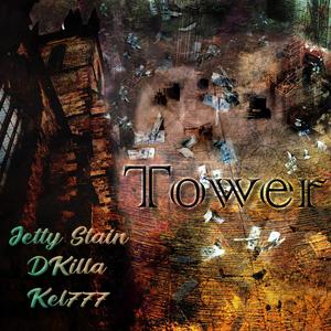 Tower (prod. Plentiful) (feat. Jetty $tain, DKilla & Kel777) [Explicit]