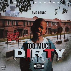 Too Much Dirty (Explicit)