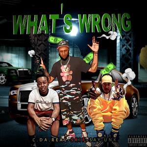 What's Wrong (feat. Skip & Say Unk) [Explicit]