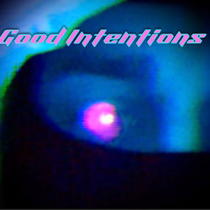 Good Intentions (Explicit)