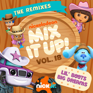 Nick Jr. Mix It Up! Vol. 18:  Lil' Boots Big Dreams (The Remixes)