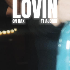 LOVIN (feat. Ajordi) [Explicit]