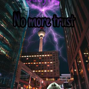 No More Trust (Explicit)