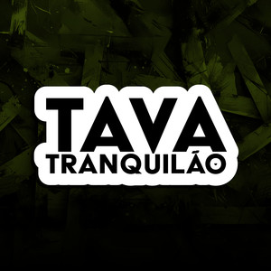 Tava Tranquilão (Explicit)