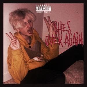 Shes Over Again (Explicit)