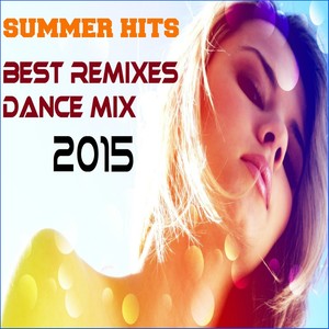 Summer Hits: Best Remixes Dance Mix 2015