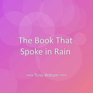 The Book That Spoke in Rain