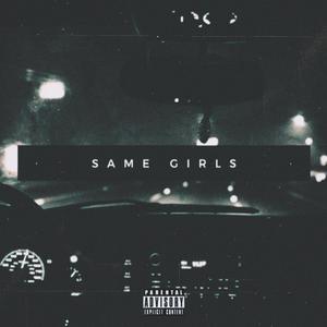Same Girls (feat. Swey) (Explicit)