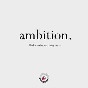 Ambition (feat. Mary Queen)