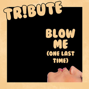 blow me (one last kiss pink tribute)