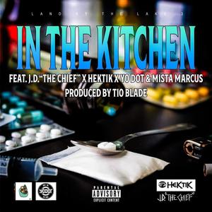 In The Kitchen (feat. J.D. "The Chief", YO DOT, Hektik & Mista Marcus) [Explicit]