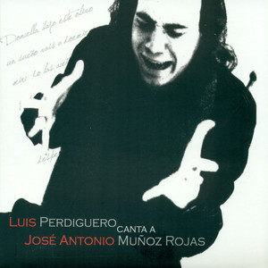 Luis Perdiguero Canta a José Antonio Muñoz Rojas