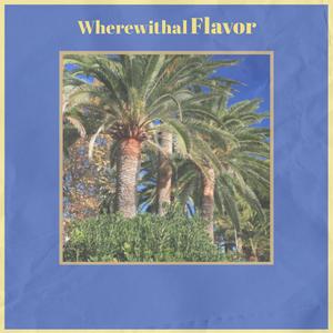 Wherewithal Flavor