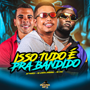 ISSO TUDO É PRA BANDIDO (Explicit)