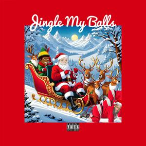 Jingle My Balls (feat. Tony Balls) [Explicit]