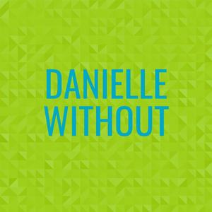 Danielle Without