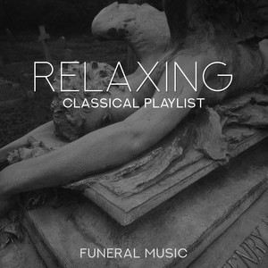 Relaxing Classical Playlist: Funeral Music