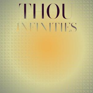 Thou Infinities