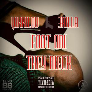 Foot On They Neck (feat. 3RILLA) (Explicit)