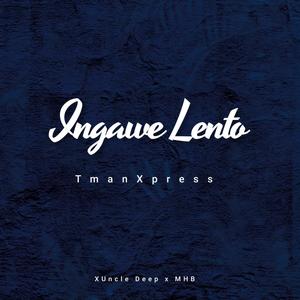 Ingawe lento (feat. TmanXpress)