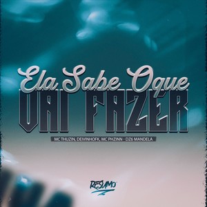 ELA SABE O QUE VAI FAZER (Explicit)