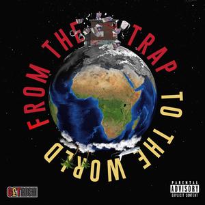 From the Trap, to the World (Explicit)