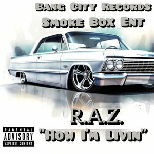 R.A.Z "How I'm Livin" (Explicit)