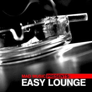 Mad Music Presents Easy Lounge