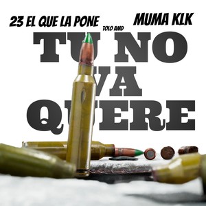 Tu No Va Quere (Explicit)