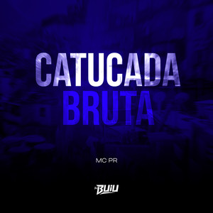 Catucada Bruta (Explicit)