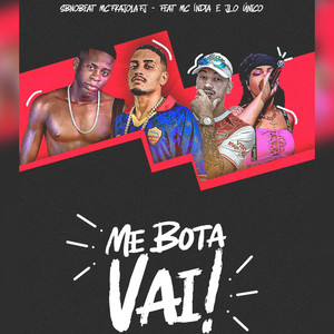 Me Bota Vai!(feat. Mc India & Dj JL O Único) (Explicit)