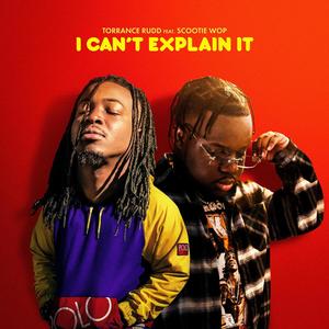 I Can't Explain It(feat. Scootie Wop)