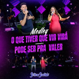 Medley: O Que Tiver Que Vir Virá / Pode Ser Pra Valer