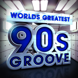 40 Worlds Greatest 90's Groove - The Only Nineties Grooves Album You'll Ever Need!