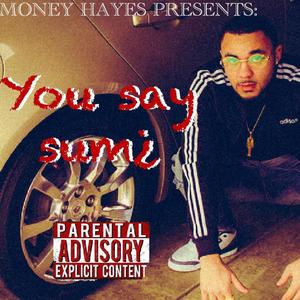 YOU SAY SUM? (Explicit)