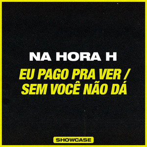 Eu Pago pra Ver / Sem Você Não Dá (Baby) (Showcase)