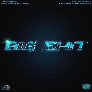 BIG **** (feat. Gnome Killah & Double Bladed) (Explicit)