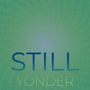 Still Yonder