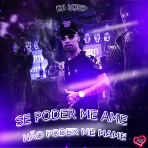 SE PODER ME AME ,NÃO PODER ME MAME (Explicit)
