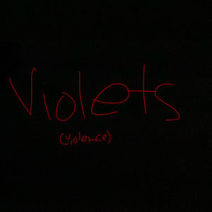 VIOLETS (violence) (Explicit)