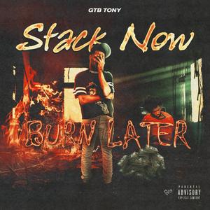 Stack Now, Burn Later (Explicit)