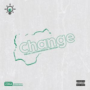 Change (feat. Thello, Lazyhardworkah & Decoojay) [Explicit]