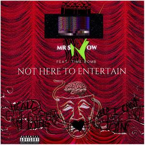 Not Here To Entertain (Explicit)