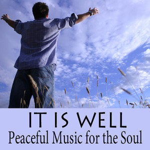 It Is Well - Peaceful Music for the Soul